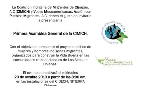 El miércoles 23 de octubre se realizará la Primera Asamblea General de la Coalición Indígena de Migrantes de Chiapas (CIMICH), a la cual asistirán todas y todos...