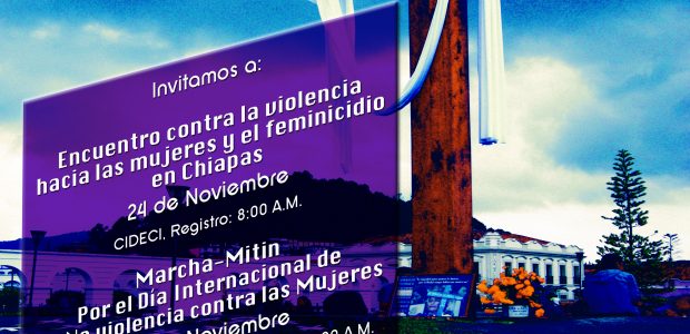 San Cristóbal de Las Casas Chiapas, 25 de Noviembre de 2013 Al Gobierno Federal Al Gobierno del Estado de Chiapas A las mujeres y hombres...