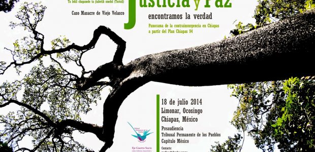 Limonar, Ocosingo, Chiapas 18 de julio de 2014 Tribunal Permanente de los Pueblos, Capítulo México Eje de Guerra Sucia, como violencia, impunidad y falta de...